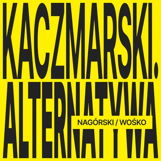 Kaczmarski. Alternatywa – Nagórski / Wośko